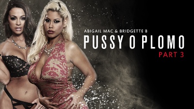 Abigail Mac, Bridgette B – Pussy O Plomo – Part 3